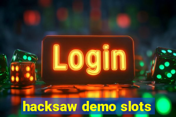 hacksaw demo slots